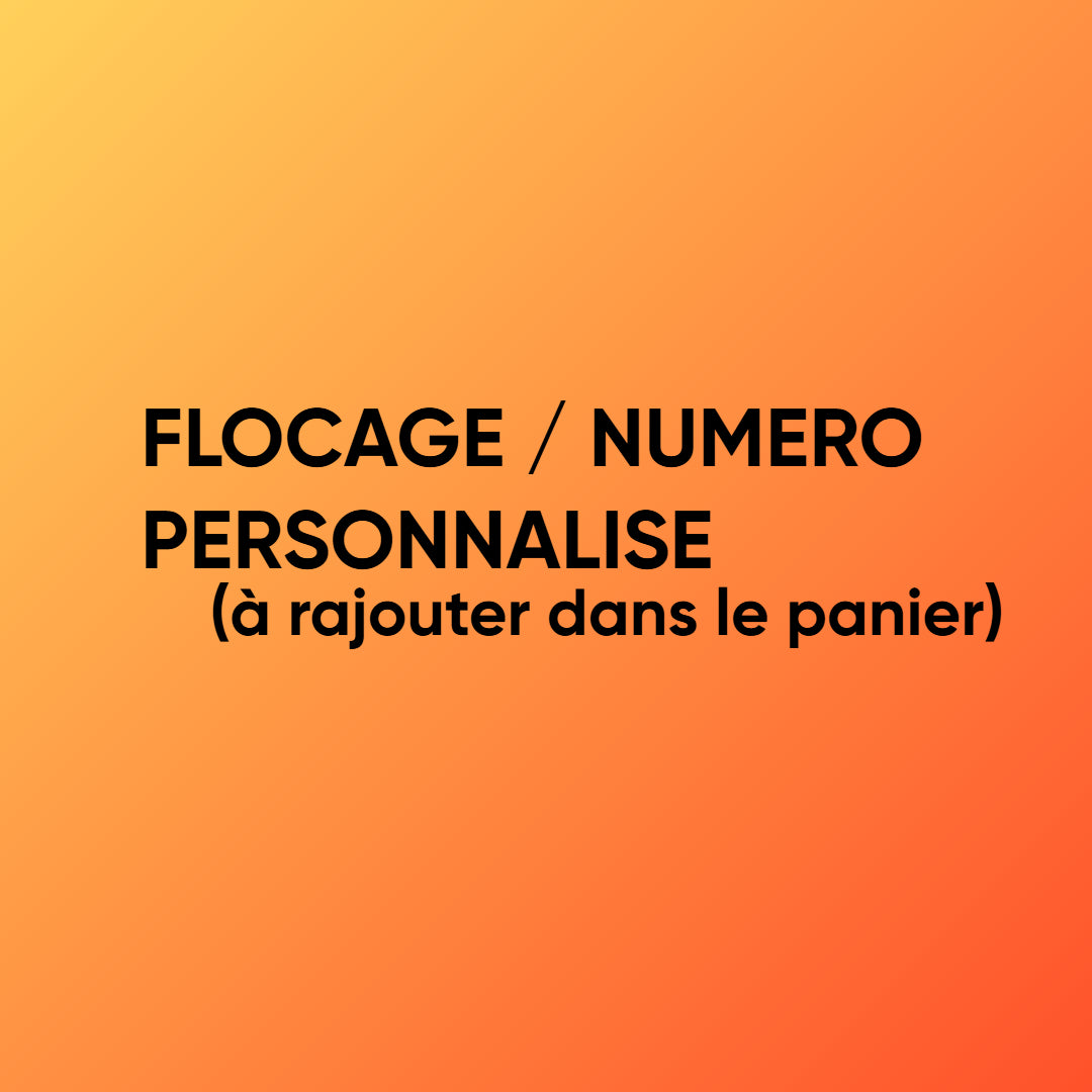 Flocage et numéro personnalisé (saisir texte et numéro dans le panier -> special instructions)